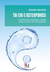 E-book, Tai Chi e osteoporosi : l'antica arte marziale cinese come attività di prevenzione, Iacovella, Carmine, PM edizioni