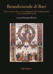 eBook, Benedizionale di Bari : fuoco e acqua, cielo e terra nella liturgia della Veglia pasquale in un rotolo dell'XI secolo, Stilo