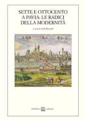 E-book, Sette e Ottocento a Pavia : le radici della modernità (1764-1815) : atti del convegno di Pavia, novembre 2018-marzo 2019, Interlinea