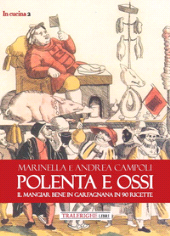 E-book, Polenta e ossi : il mangiar bene in Garfagnana in 90 ricette, Campoli, Marinella, author, Tra le righe libri