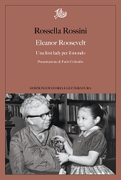 E-book, Eleanor Roosevelt : una first lady per il mondo, Rossini, Rossella, Edizioni di storia e letteratura