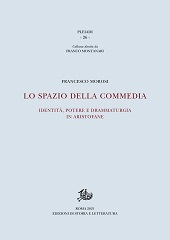 eBook, Lo spazio della commedia : identità, potere e drammaturgia in Aristofane, Morosi, Francesco, Edizioni di storia e letteratura