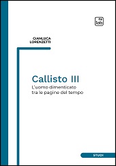eBook, Callisto III : l'uomo dimenticato tra le pagine del tempo, Lorenzetti, Gianluca, TAB edizioni