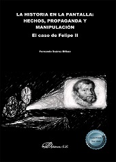 E-book, La historia en la pantalla : hechos, propaganda y manipulación : el caso de Felipe II, Suárez Bilbao, Fernando, Dykinson