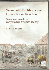 eBook, Vernacular buildings and urban social practice : wood and people in early modern swedish society, Archaeopress Publishing