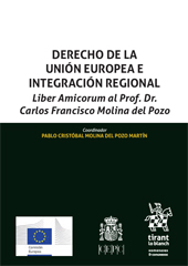 E-book, Derecho de la Unión Europea e integración regional : Liber Amicorum al Prof. Dr. Carlos Francisco Molina del Pozo, Tirant lo Blanch