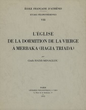 E-book, L'Église de la Dormition de la Vierge à Merbaka (Hagia Triada), Hadji-Minaglou, Gisèle, École française d'Athènes