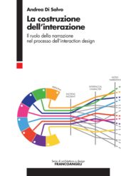 E-book, La costruzione dell'interazione : il ruolo della narrazione nel processo dell'interaction design, Di Salvo, Andrea, Franco Angeli
