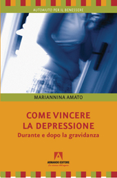 E-book, Come vincere la depressione : durante e dopo la gravidanza, Amato, Mariannina, Armando editore