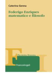 eBook, Federigo Enriques matematico e filosofo, Franco Angeli