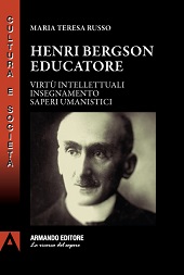 eBook, Henri Bergson educatore : virtù intellettuali, insegnamento, saperi umanistici, Armando editore