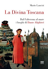 eBook, La divina Toscana : dal Falterona al mare i luoghi di Dante, Lancisi, Mario, Sarnus