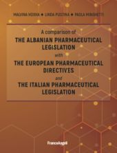 E-book, A comparison of the Albanian pharmaceutical legislation with the European pharmaceutical directives and the Italian pharmaceutical legislation, Franco Angeli