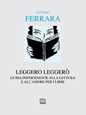 E-book, Leggero leggerò : guida impertinente alla lettura e all'amore per i libri, Ferrara, Antonio, Interlinea