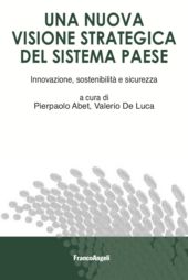 E-book, Una nuova visione strategica del sistema paese : innovazione, sostenibilità e sicurezza, Franco Angeli
