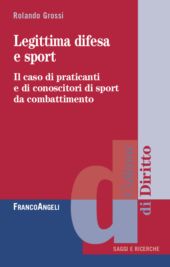 E-book, Legittima difesa e sport : il caso di praticanti e conoscitori di sport da combattimento, Franco Angeli