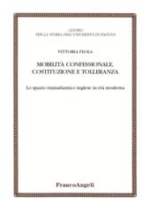 E-book, Mobilità confessionale, costituzione e tolleranza : lo spazio transatlantico inglese in età moderna, Franco Angeli