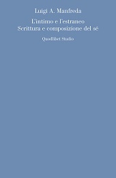 eBook, L'intimo e l'estraneo : scrittura e composizione del sé, Manfreda, Luigi Antonio, Quodlibet