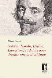 E-book, Gabriel Naudé, Helluo Librorum, e l'Advis pour dresser une bibliothèque, Serrai, Alfredo, Firenze University Press