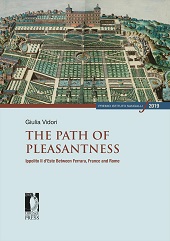 eBook, The path of pleasantness : Ippolito II d'Este between Ferrara, France and Rome, Vidori, Giulia, 1988-, Firenze University Press