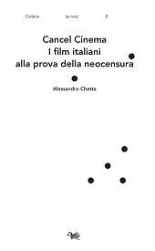 E-book, Cancel cinema : i film italiani alla prova della neocensura, Chetta, Alessandro, 1977-, Aras edizioni