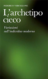 eBook, Archetipo cieco : variazioni sull'individuo moderno, Vercellone, Federico, Rosenberg & Sellier