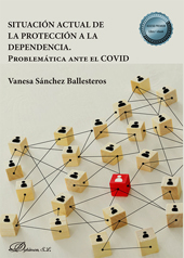 E-book, Situación actual de la protección a la dependencia : problemática ante el COVID, Sánchez Ballesteros, Vanesa, Dykinson