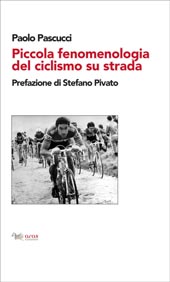 E-book, Piccola fenomenologia del ciclismo su strada, Pascucci, Paolo, Aras edizioni