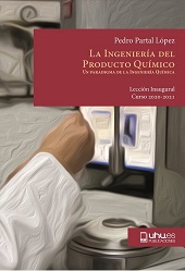 eBook, La ingeniería del producto químico : un paradigma de la ingeniería química : lección inaugural curso académico 2020-2021, Partal López, Pedro, Universidad de Huelva