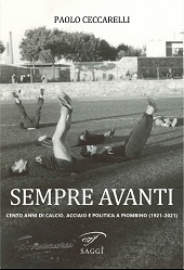 E-book, Sempre avanti : cento anni di calcio, acciaio e politica a Piombino (1921-2021), Ceccarelli, Paolo, Il foglio