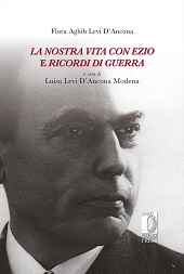eBook, La nostra vita con Ezio ; e Ricordi di guerra, Aghib Levi D'Ancona, Flora, Firenze University Press