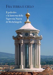 eBook, Fra terra e cielo : il poliedro e la lanterna della Sagrestia nuova di Michelangelo, Vaccaro, Vincenzo, Polistampa