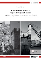 E-book, Criminalità e sicurezza negli ultimi quindici anni : dodicesimo rapporto sulla sicurezza urbana in Liguria, Padovano, Stefano, 1969-, Genova University Press