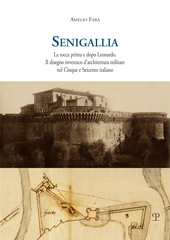 E-book, Senigallia : la rocca prima e dopo Leonardo : il disegno roveresco d'architettura militare nel Cinque e Seicento italiano, Fara, Amelio, Polistampa