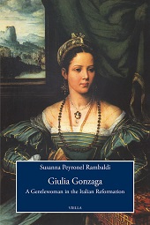 E-book, Giulia Gonzaga : a gentlewoman in the Italian Reformation, Peyronel Rambaldi, Susanna, Viella