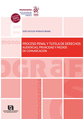 E-book, Proceso penal y tutela de Derechos : audiencias, privacidad y medios de comunicación, Morales Brand, José Luis Eloy, Tirant lo Blanch