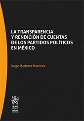 E-book, La Transparencia y rendición de cuentas de los partidos políticos en México, Martínez Martínez, Jorge, Tirant lo Blanch