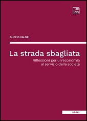E-book, La strada sbagliata : riflessioni per un'economia al servizio della società, TAB edizioni