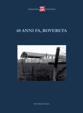 E-book, 60 anni fa, Rovereta : la ricostruzione storica dei fatti corredata da brani tratti da documenti ufficiali, da memorie dei protagonisti e da articoli di stampa di quei giorni : Domagnano, 5 ottobre 2017, Bookstones