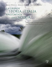 E-book, La grande storia d'Italia raccontata dall'acqua : dalle opere di difesa idraulica alla transizione ecologica, D'Angelis, Erasmo, Polistampa