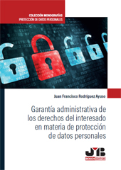 E-book, Garantía administrativa de los derechos del interesado en materia de protección de datos personales, Rodríguez Ayuso, Juan Francisco, J. M. Bosch