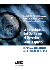 E-book, La investigación del delito en el Derecho penal español : especial referencia a la teoría del caso, J. M. Bosch