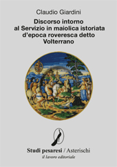 eBook, Discorso intorno al servizio in maiolica istoriata d'epoca roveresca detto Volterrano, Il lavoro editoriale