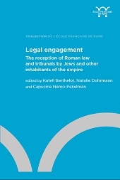 E-book, Legal engegement : the reception of Roman law and tribunals by jews and other inhabitants of the empire, École française de Rome