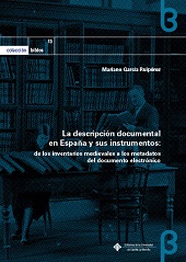 eBook, La descripción documental en España y sus instrumentos : de los inventarios medievales a los metadatos del documento electrónico, Ediciones de la Universidad de Castilla-La Mancha