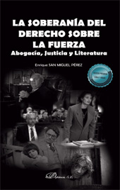 E-book, La soberanía del derecho sobre la fuerza : abogacía, justicia y literatura, San Miguel Pérez, Enrique, Dykinson