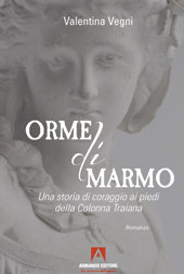 eBook, Orme di marmo : una storia di coraggio ai piedi della Colonna Traiana, Vegni, Valentina, Armando editore