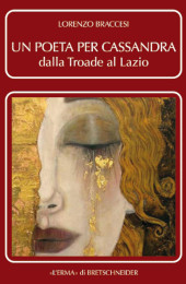 eBook, Un poeta per Cassandra : dalla Troade al Lazio, Braccesi, Lorenzo, "L'Erma" di Bretschneider