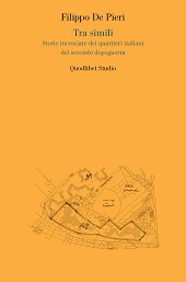 eBook, Tra simili : storie incrociate dei quartieri italiani del secondo dopoguerra, De Pieri, Filippo, Quodlibet