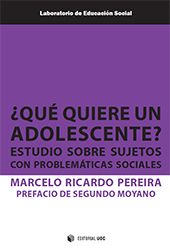 E-book, ¿Qué quiere un adolescente? : estudio sobre sujetos con problemáticas sociales, Ricardo Pereira, Marcelo, Editorial UOC